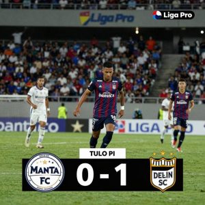 Manta FC 0-1 Delfin SC: Phân tích trận đấu Liga Pro ngày 15/7